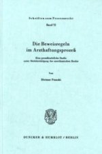 Die Beweisregeln im Arzthaftungsprozeß.