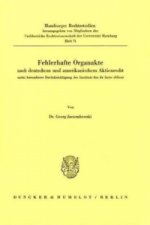 Fehlerhafte Organakte nach deutschem und amerikanischem Aktienrecht unter besonderer Berücksichtigung des Instituts des de facto officer.