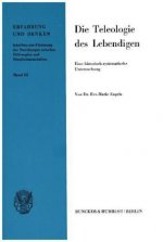 Die Teleologie des Lebendigen.