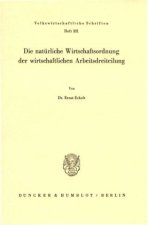Die natürliche Wirtschaftsordnung der wirtschaftlichen Arbeitsdreiteilung.