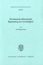Die klassisch - utilitaristische Begründung der Gerechtigkeit.