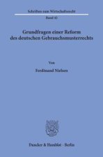 Grundfragen einer Reform des deutschen Gebrauchsmusterrechts.