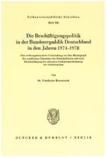 Die Beschäftigungspolitik in der Bundesrepublik Deutschland in den Jahren 1974 - 1978.
