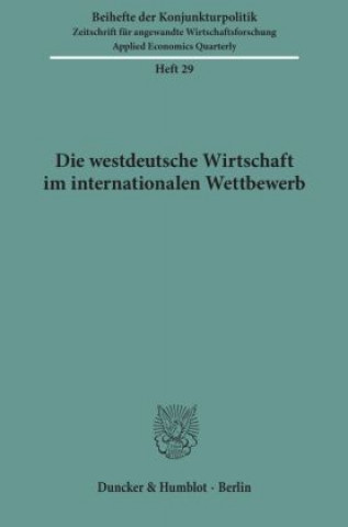 Die westdeutsche Wirtschaft im internationalen Wettbewerb.