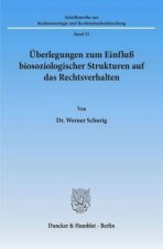Überlegungen zum Einfluß biosoziologischer Strukturen auf das Rechtsverhalten.
