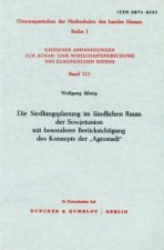 Die Siedlungsplanung im ländlichen Raum der Sowjetunion mit besonderer Berücksichtigung des Konzepts der »Agrostadt«.