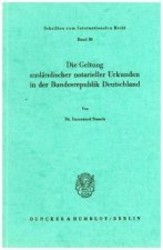 Die Geltung ausländischer notarieller Urkunden in der Bundesrepublik Deutschland.