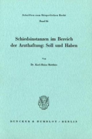 Schiedsinstanzen im Bereich der Arzthaftung: Soll und Haben.