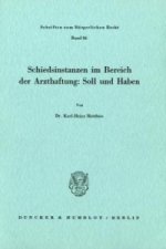 Schiedsinstanzen im Bereich der Arzthaftung: Soll und Haben.