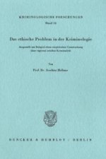 Das ethische Problem in der Kriminologie, dargestellt am Beispiel einer empirischen Untersuchung über regional erhöhte Kriminalität.