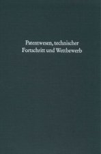Patentwesen, technischer Fortschritt und Wettbewerb.