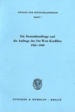 Die Deutschlandfrage und die Anfänge des Ost-West-Konflikts 1945-1949.