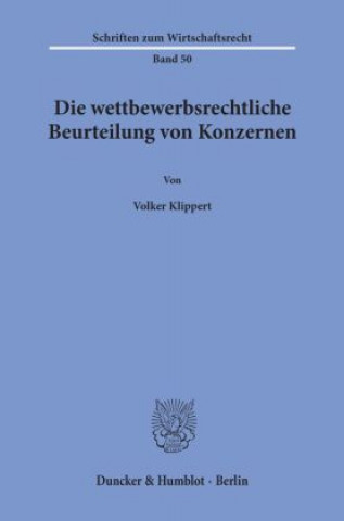 Die wettbewerbsrechtliche Beurteilung von Konzernen.