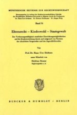 Elternrecht - Kinderwohl - Staatsgewalt.