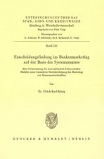 Entscheidungsfindung im Bankenmarketing auf der Basis des Systemansatzes.