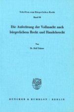 Die Anfechtung der Vollmacht nach bürgerlichem Recht und Handelsrecht.