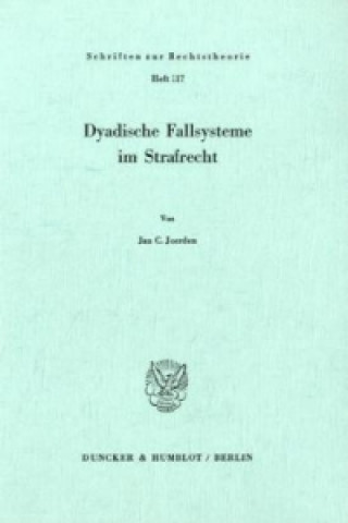 Dyadische Fallsysteme im Strafrecht.