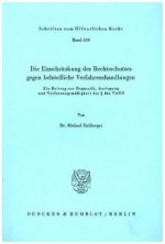 Die Einschränkung des Rechtsschutzes gegen behördliche Verfahrenshandlungen.