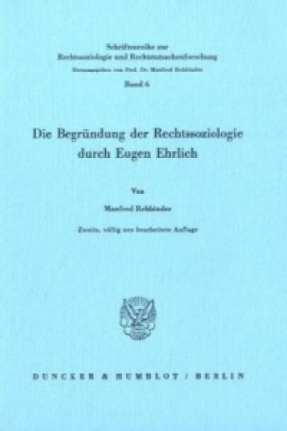 Die Begründung der Rechtssoziologie durch Eugen Ehrlich.