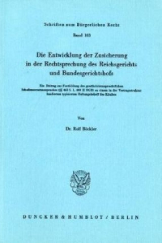 Die Entwicklung der Zusicherung in der Rechtsprechung des Reichsgerichts und Bundesgerichtshofs.