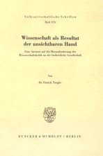 Wissenschaft als Resultat der unsichtbaren Hand.