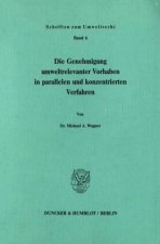Die Genehmigung umweltrelevanter Vorhaben in parallelen und konzentrierten Verfahren.