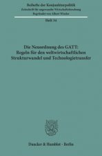 Die Neuordnung des GATT: Regeln für den weltwirtschaftlichen Strukturwandel und Technologietransfer.