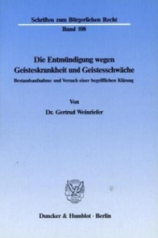 Die Entmündigung wegen Geisteskrankheit und Geistesschwäche.