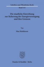 Die staatliche Einwirkung zur Sicherung der Energieversorgung und ihre Grenzen.