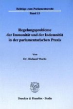 Regelungsprobleme der Immunität und der Indemnität in der parlamentarischen Praxis.