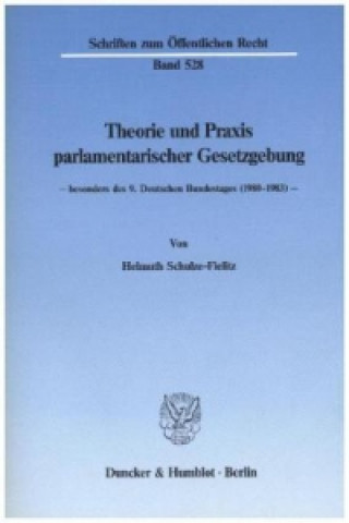 Theorie und Praxis parlamentarischer Gesetzgebung -