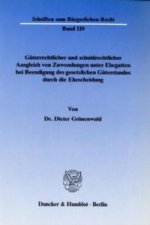 Güterrechtlicher und schuldrechtlicher Ausgleich von Zuwendungen unter Ehegatten bei Beendigung des gesetzlichen Güterstandes durch die Ehescheidung.