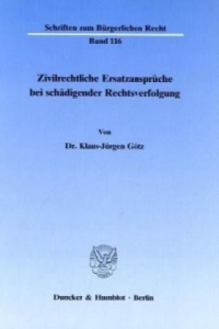 Zivilrechtliche Ersatzansprüche bei schädigender Rechtsverfolgung.