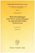 Reformbemühungen und Observanzbestrebungen im spätmittelalterlichen Ordenswesen.