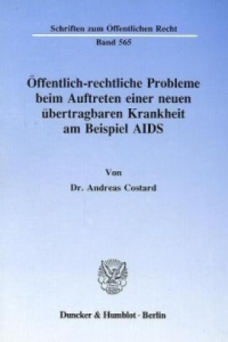 Öffentlich-rechtliche Probleme beim Auftreten einer neuen übertragbaren Krankheit am Beispiel AIDS.