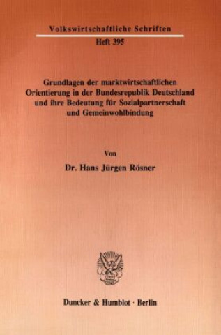 Grundlagen der marktwirtschaftlichen Orientierung in der Bundesrepublik Deutschland und ihre Bedeutung für Sozialpartnerschaft und Gemeinwohlbindung.