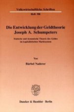 Die Entwicklung der Geldtheorie Joseph A. Schumpeters.