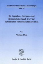 Die Gedanken-, Gewissens- und Religionsfreiheit nach Art. 9 der Europäischen Menschenrechtskonvention.