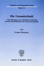 Die Gesamtschuld - ihre Befreiung von irrationalen Merkmalen und ihre Rückführung in die Gesetzessystematik.