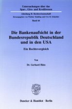 Die Bankenaufsicht in der Bundesrepublik Deutschland und in den USA.