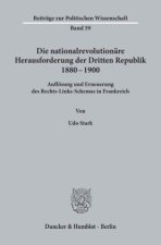 Die nationalrevolutionäre Herausforderung der Dritten Republik 1880 - 1900.