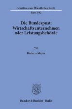 Die Bundespost: Wirtschaftsunternehmen oder Leistungsbehörde.