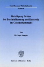 Beteiligung Dritter bei Beschlußfassung und Kontrolle im Gesellschaftsrecht.