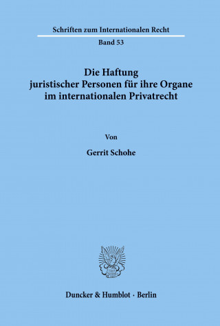 Die Haftung juristischer Personen für ihre Organe im internationalen Privatrecht.