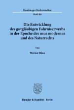 Die Entwicklung des gutgläubigen Fahrniserwerbs in der Epoche des usus modernus und des Naturrechts.