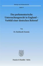 Das parlamentarische Untersuchungsrecht in England - Vorbild einer deutschen Reform?
