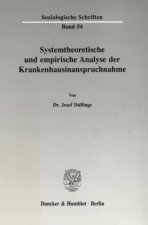 Systemtheoretische und empirische Analyse der Krankenhausinanspruchnahme.