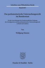 Das parlamentarische Untersuchungsrecht im Bundesstaat.