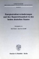 Energiestrukturveränderungen und ihre Raumwirksamkeit in den beiden deutschen Staaten.