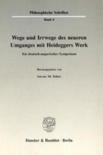 Wege und Irrwege des neueren Umganges mit Heideggers Werk.